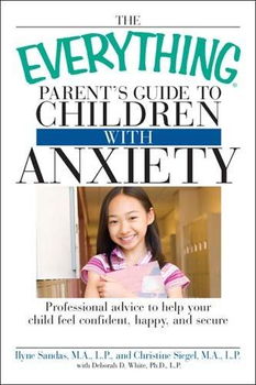 The Everything Parent's Guide to Children with Anxietyeverything 