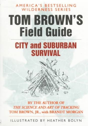 Tom Brown's Field Guide to City and Suburban Survivaltom 