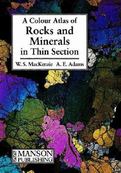 A Color Atlas of Rocks and Minerals in Thin Sectionatlas 