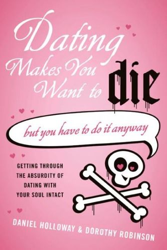 Dating Makes You Want To Diedating 