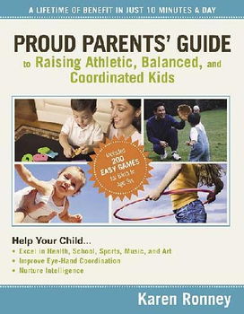 Proud Parents' Guide to Raising Athletic, Balanced, and Coordinated Kidsproud 