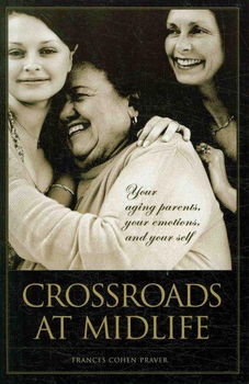 Crossroads at Midlife Your Aging Parents, Your Emotions, and Your Selfcrossroads 
