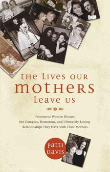 The Lives Our Mothers Leave Uslives 