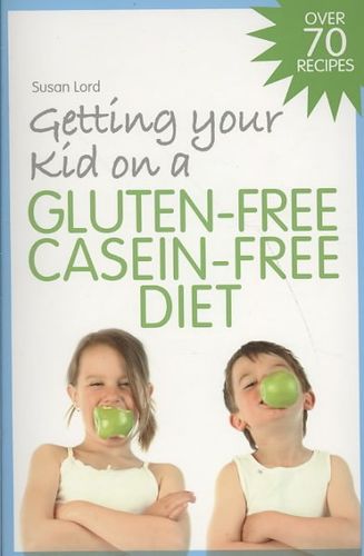 Getting Your Kid on a Gluten-Free Casein-Free Dietgetting 