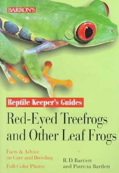 Reptile Keeper's Guides Red-Eyed Treefrogs and Other Leaf Frogsreptile 