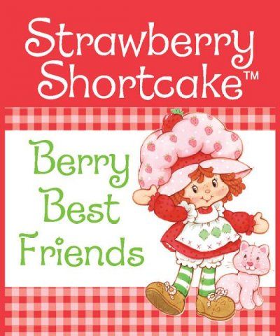 Strawberry Shortcake: Berry Best Friendsstrawberry 