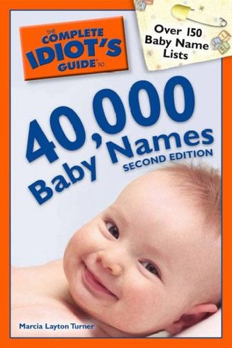 The Complete Idiot's Guide to 40,000 Baby Namescomplete 