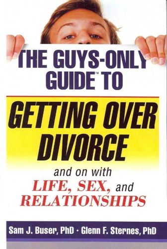 The Guys-Only Guide to Getting over Divorceguys 