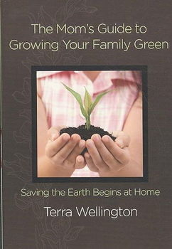 The Mom's Guide to Growing Your Family Greenmom 