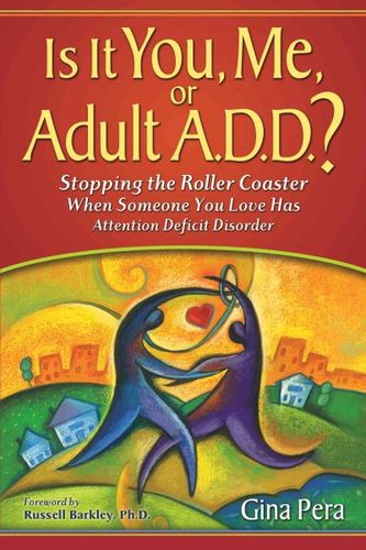 Is It You, Me, or Adult A.D.D.?adult 