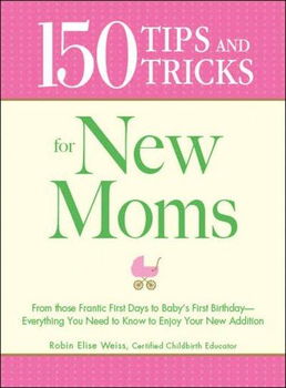 150 Tips and Tricks for New Momstips 