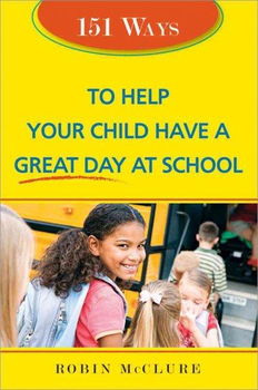 151 Ways to Help Your Child Have a Great Day at Schoolways 