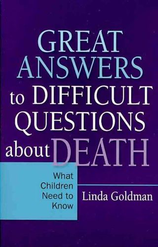 Great Answers to Difficult Questions About Deathanswers 