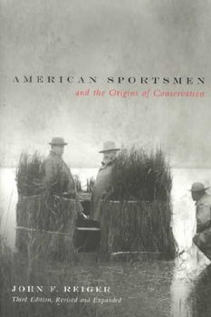 American Sportsmen and the Origins of Conservationamerican 