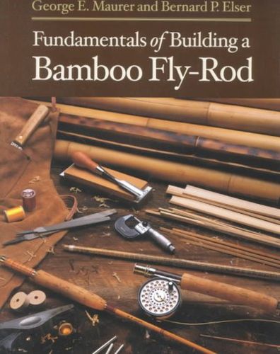 Fundamentals of Building a Bamboo Fly-Rodfundamentals 