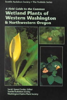 A Field Guide to the Common Wetland Plants of Western Washington & Northwestern Oregonfield 