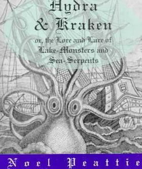 Hydra and Kraken, Or, the Lore and Lure of Lake-Monsters and Sea-Serpentshydra 