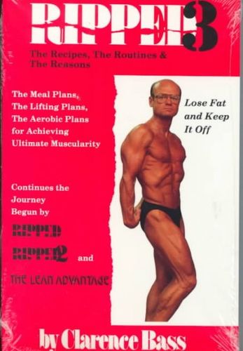 Ripped Three the Recipes the Routines and the Reasonsripped 