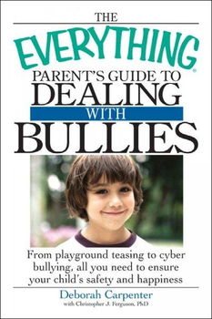 The Everything Parent's Guide to Dealing With Bullieseverything 