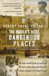 Robert Young Pelton's the World's Most Dangerous Places