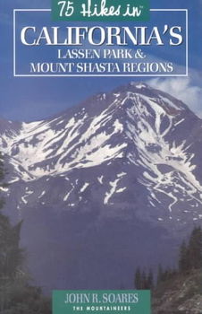 75 Hikes in California's Lassen And Mount Shasta Regions