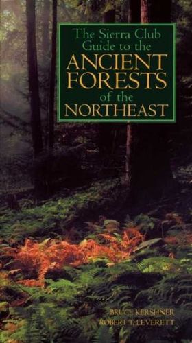 The Sierra Club Guide to the Ancient Forests of the Northeast