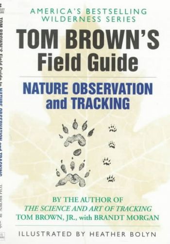Tom Brown's Field Guide to Nature Observation and Trackingtom 