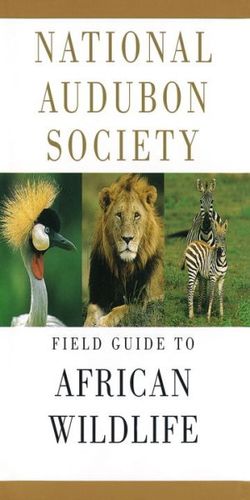 National Audubon Society Field Guide to African Wildlifenational 