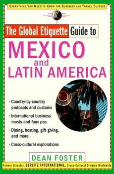 The Global Etiquette Guide to Mexico and Latin Americaglobal 