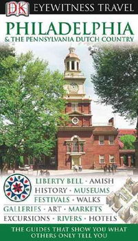 Dk Eyewitness Travel Guide Philadelphia & the Pennsylvania Dutch Countryeyewitness 