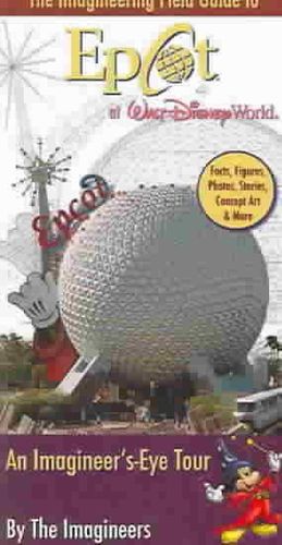 The Imagineering Field Guide to Epcot at Walt Disney Worldimagineering 