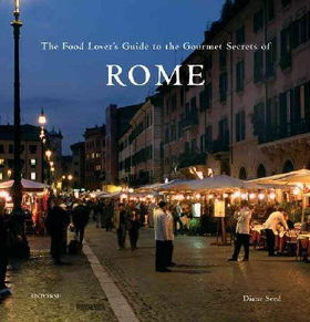 The Food Lover's Guide to the Gourmet Secrets of Romefood 