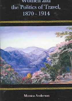 Women And the Politics of Travel, 1870-1914women 