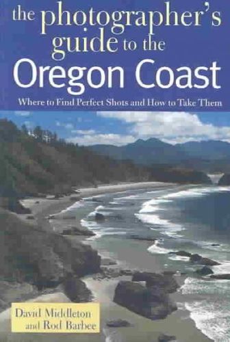 The Photographer's Guide to the Oregon Coastphotographer 
