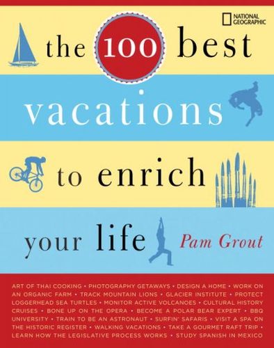 The 100 Best Vacations to Enrich Your Lifevacations 