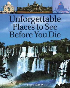 Unforgettable Places To See Before You Dieunforgettable 