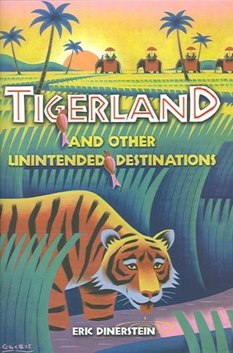 Tigerland And Other Unintended Destinationstigerland 