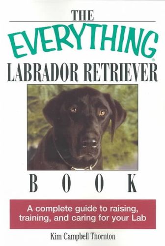 The Everything Labrador Retriever Bookeverything 