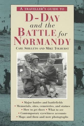 A Traveler's Guide to D-Day and the Battle for Normandytraveler 