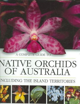 Complete Guide to Native Orchids of Australiacomplete 