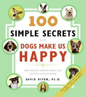 100 Simple Secrets Why Dogs Make Us Happysimple 
