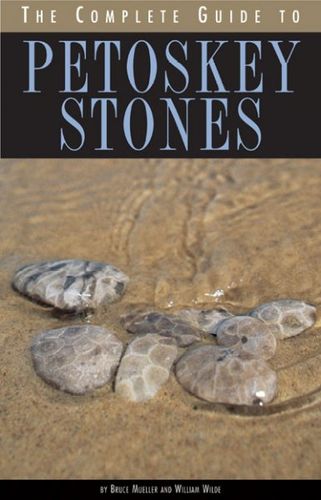 The Complete Guide to Petoskey Stonescomplete 