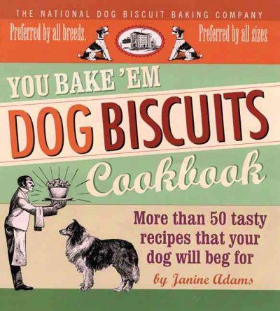 You Bake 'em Dog Biscuits Cookbookbake 