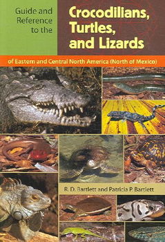 Guide And Reference to the Crocodilians, Turtles, And Lizards of Eastern And Central North America (North of Mexico)guide 