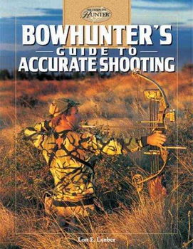 Bowhunter's Guide To Accurate Shootingbowhunter 