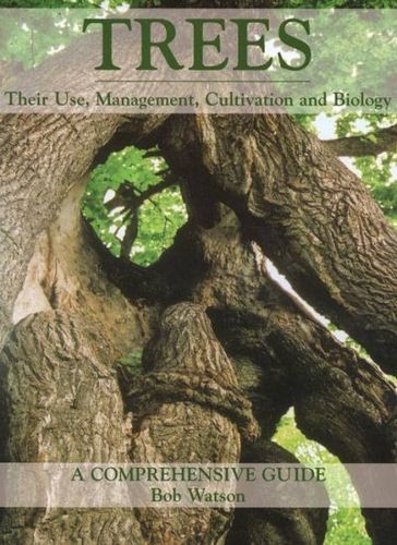 Trees: Their Use, Management, Cultivation and Biologytrees 