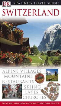 Eyewitness Travel Guides Switzerlandeyewitness 