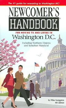 Newcomer's Handbook for Moving to And Living in Washington D.C.newcomer 