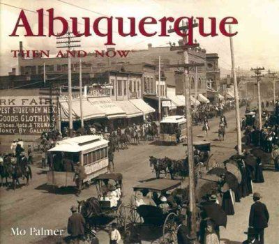 Albuquerque Then And Nowalbuquerque 