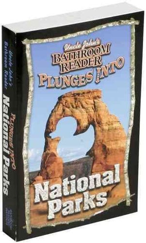 Uncle John's Bathroom Reader Plunges into National Parksuncle 